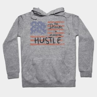 The Dream Is All About The Hustle Hoodie